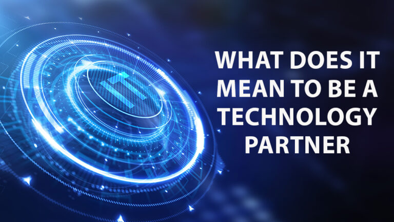 What Does It Mean To Be A Technology Partner?