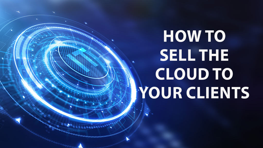 How to Sell the Cloud to Your Clients