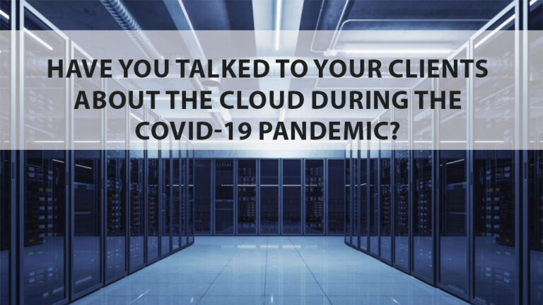 Have You Talked to Your Clients About the Cloud During the Covid-19 Pandemic?