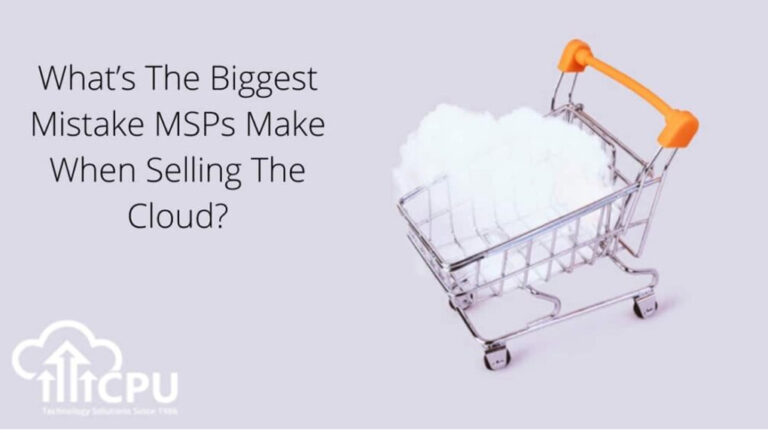 What’s the Biggest Mistake MSPs Make When Selling the Cloud?
