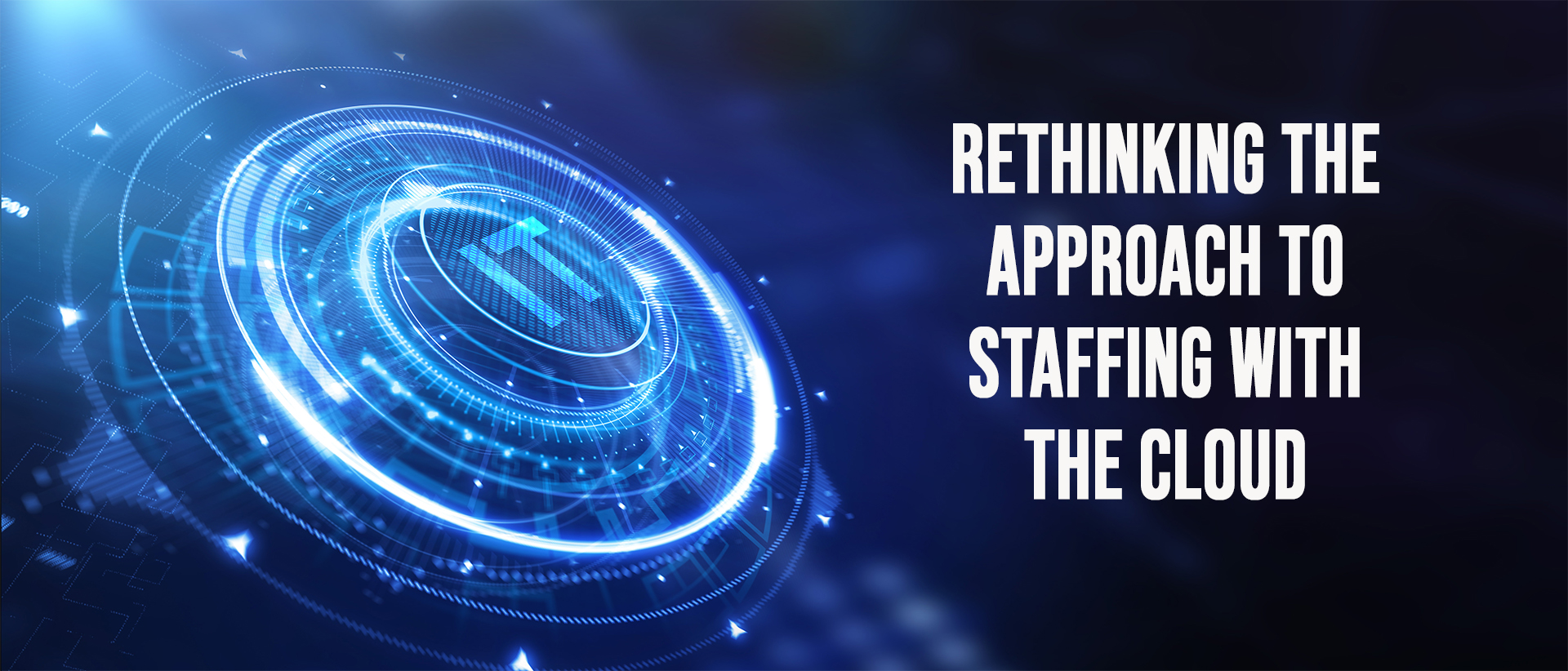 Rethinking the Approach to Staffing With the Cloud