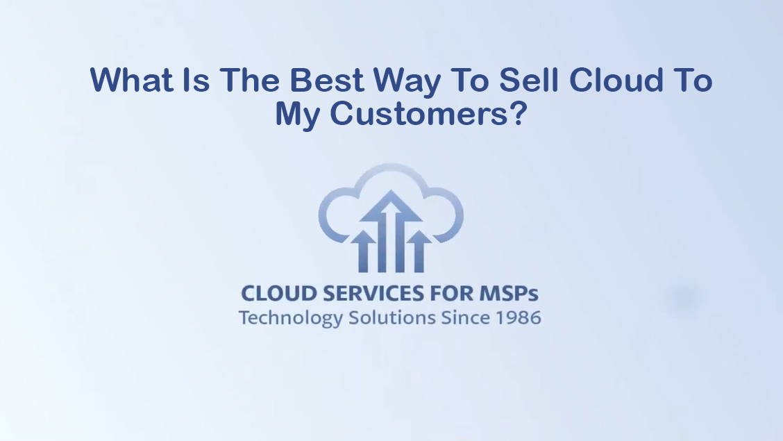 What is the best way to sell cloud to my customers