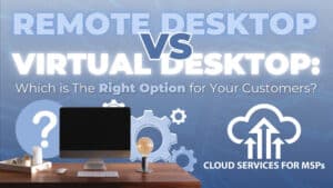 Remote Desktop vs Virtual Desktop: Which is The Right Option for Your ...