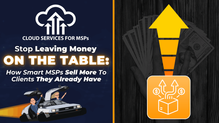 How Smart MSPs Sell More to Clients They Already Have
