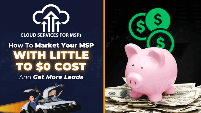 How to Market Your MSP With Little to $0 Cost and Get More Leads