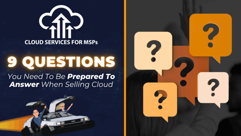 9 Questions You Need to Be Prepared to Answer When Selling Cloud