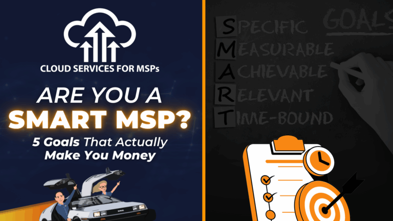 Are You a SMART MSP? 5 Goals That Actually Make You Money