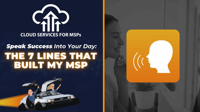 Speak Success Into Your Day: The 7 Lines That Built My MSP