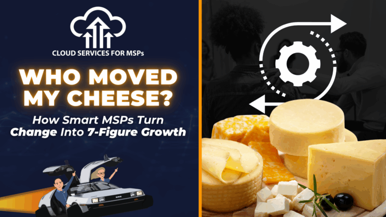 How Smart MSPs Turn Change into 7-Figure Growth