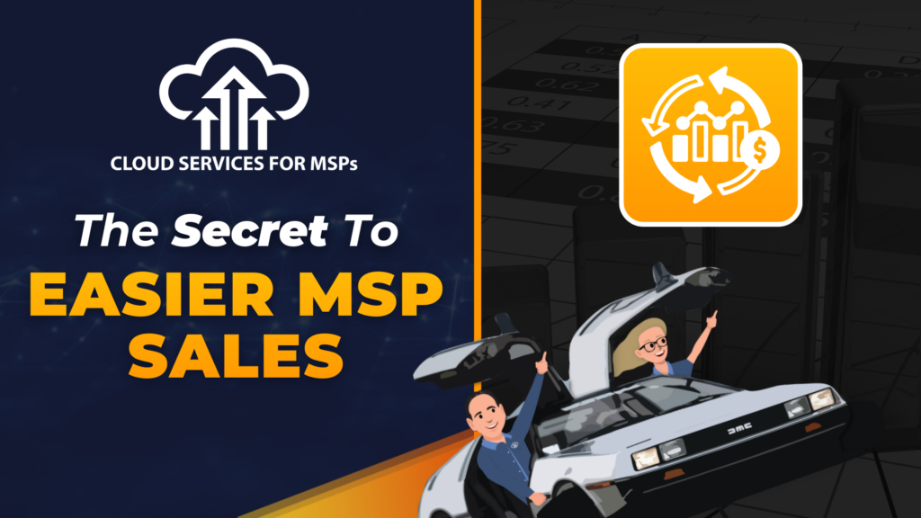The Secret to Easier MSP Sales