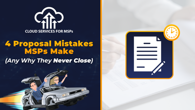 4 Proposal Mistakes MSPs Make (And Why They Never Close)