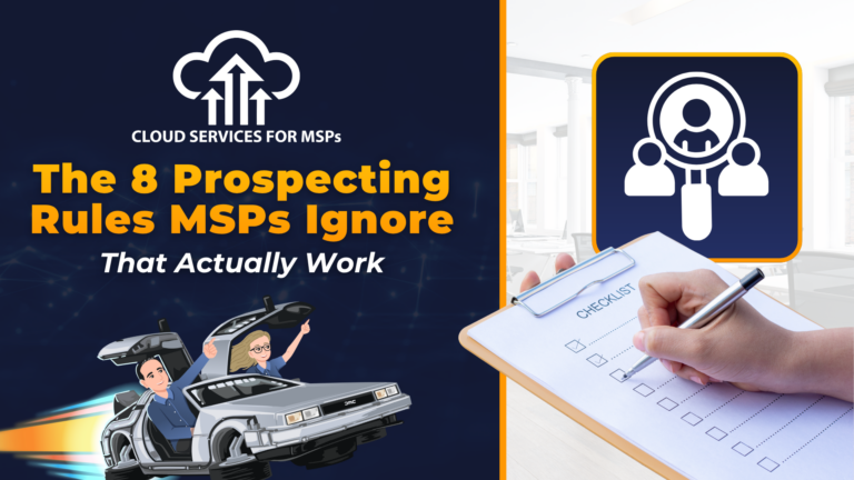 The 8 Prospecting Rules MSPs Ignore (That Actually Work)