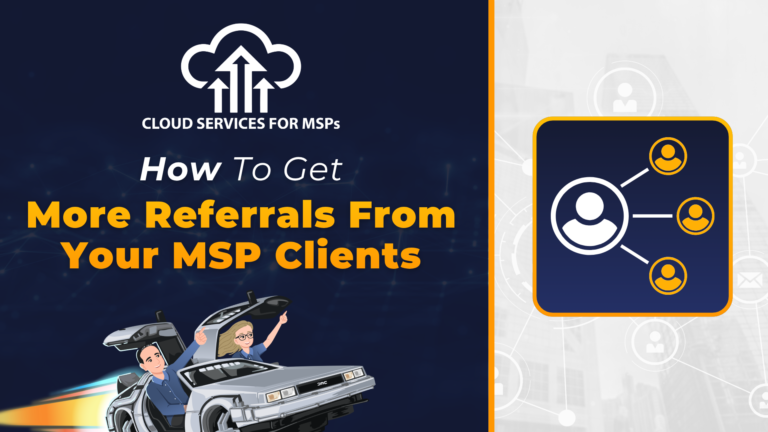 How to Get More Referrals From Your MSP Clients