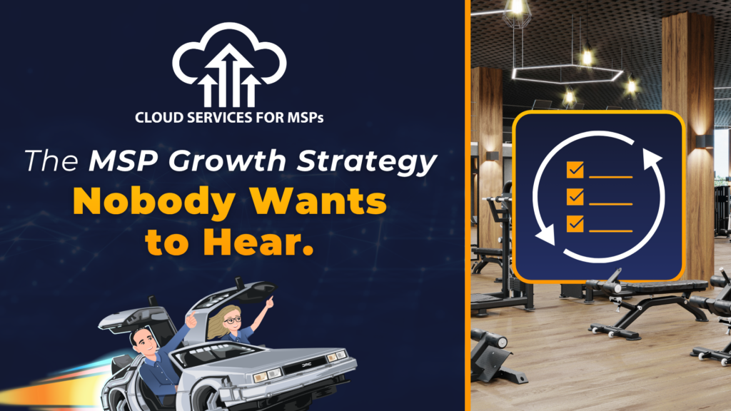 The MSP Growth Strategy Nobody Wants to Hear